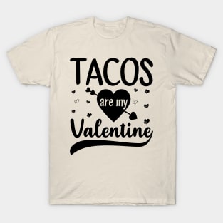 Tacos Is My Valentine - Valentine's Day T-Shirt